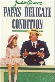 Papa’s Delicate Condition (1963)