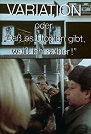 Variation – oder Daß es Utopien gibt, weiß ich selber! (1983)