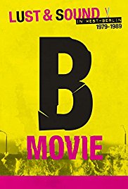B-Movie: Lust & Sound in West-Berlin 1979-1989 (2015)