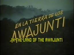 En la tierra de los Awuajunti (1984)