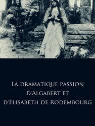 La dramatique passion d’Algabert et d’Élisabeth de Rodembourg (1912)