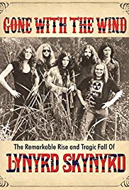 Gone with the Wind: The Remarkable Rise and Tragic Fall of Lynyrd Skynyrd (2015)