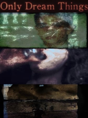 Only Dream Things (2012)