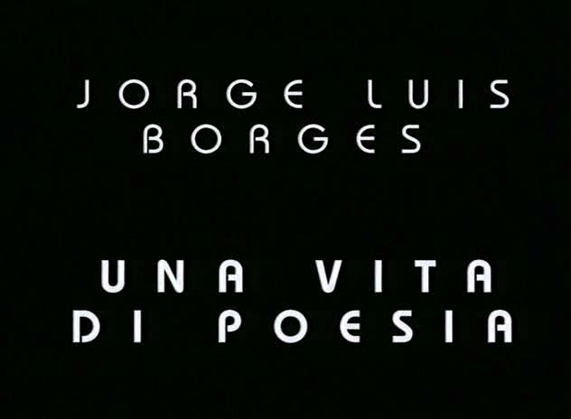 Jorge Luis Borges. Una vita di poesia (1998)