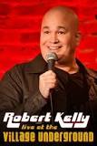 Robert Kelly: Live at the Village Underground (2014)