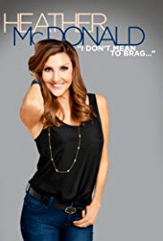 Heather McDonald: I Don’t Mean to Brag (2014)