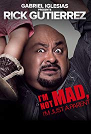 Gabriel Iglesias Presents Rick Gutierrez: I’m Not Mad. I’m Just a Parent. (2014)