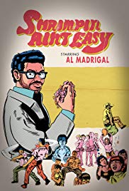 Al Madrigal: Shrimpin’ Ain’t Easy (2017)