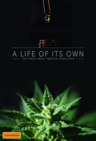 A Life of Its Own: The Truth About Medical Marijuana (2017)