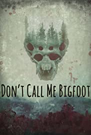 Don’t Call Me Bigfoot (2020)