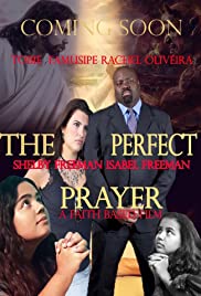 The Perfect Prayer: A Faith Based Film (2018)