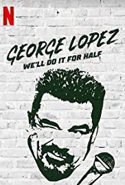 George Lopez: We’ll Do It for Half (2020)