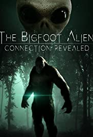 The Bigfoot Alien Connection Revealed (2020)