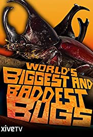 World’s Biggest and Baddest Bugs (2009)