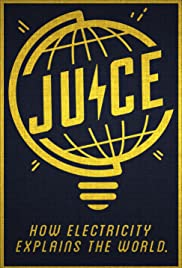 Juice: How Electricity Explains the World (2019)