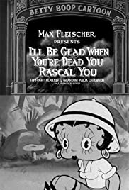 I’ll Be Glad When You’re Dead You Rascal You (1932)
