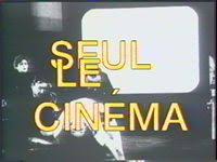 Seul le cinéma (1997)