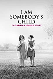 I Am Somebody’s Child: The Regina Louise Story (2019)