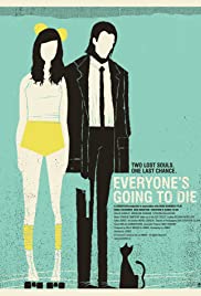 Everyone’s Going to Die (2013)