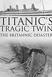 Titanic’s Tragic Twin: The Britannic Disaster (2016)