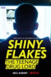 Shiny_Flakes: The Teenage Drug Lord (2021)