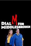 Dial M for Middlesbrough (2019)