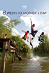 6 Weeks to Mother’s Day (2017)