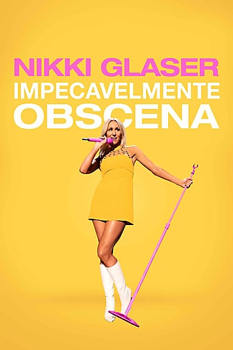 Nikki Glaser: Good Clean Filth (2022)