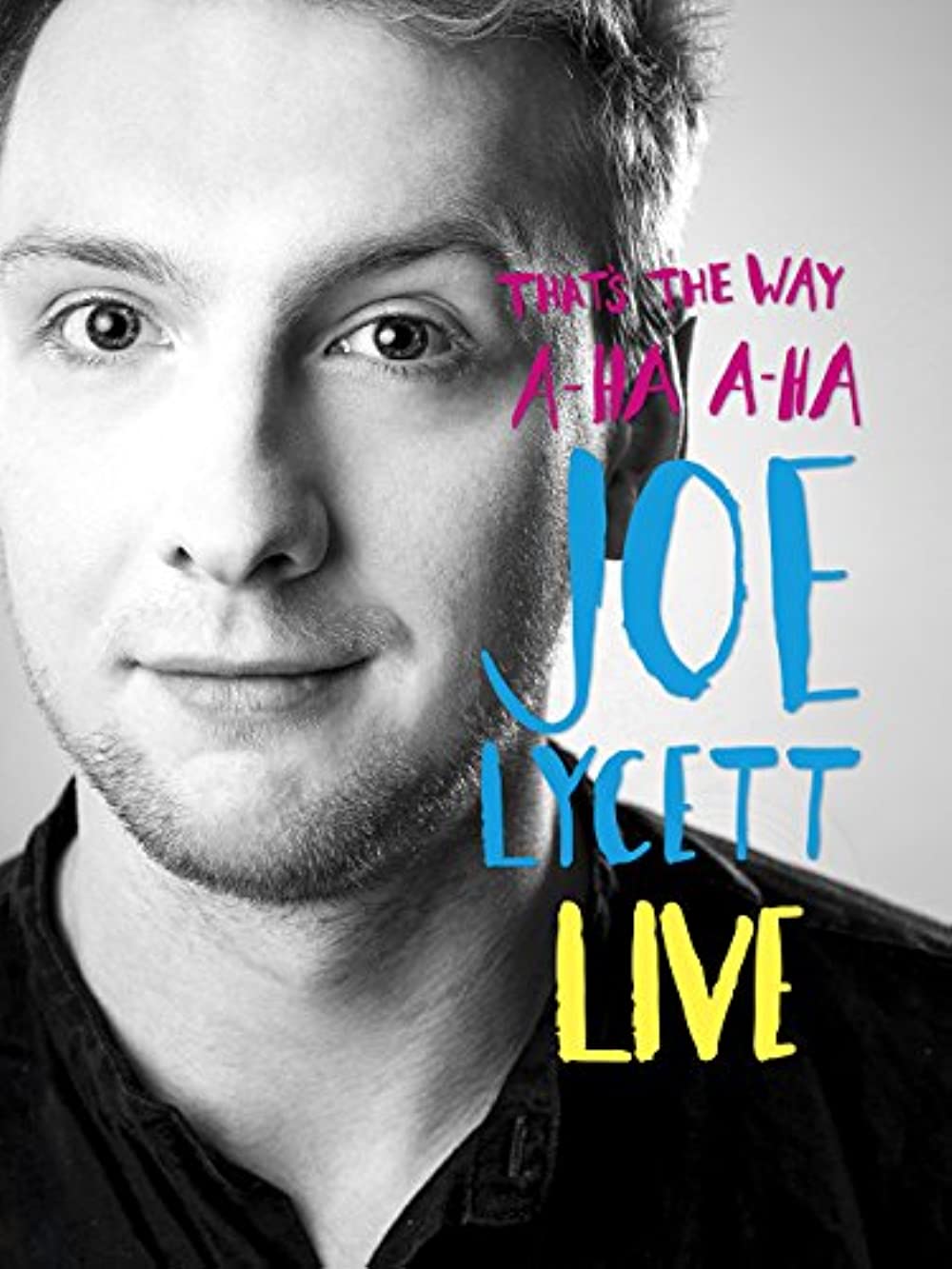 That’s the Way, A-Ha, A-Ha, Joe Lycett: Live (2016)