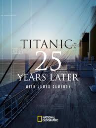 Titanic: 25 Years Later with James Cameron (2023)
