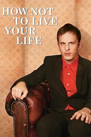 How Not to Live Your Life (2007) S01-02-03 Complete 720p WEB