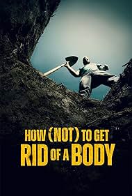 How (Not) to Get Rid of a Body (2024) S01 Complete 720p WEB