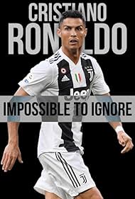 Cristiano Ronaldo: Impossible to Ignore (2021)
