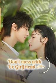 Don’t Mess with Ex-Girlfriend (2022) S01 Complete 720p WEB