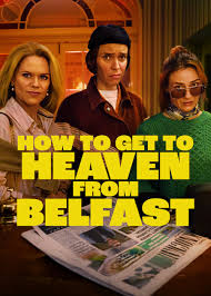 How to Get to Heaven from Belfast (2026) S01 Complete 1080p – 720p WEB